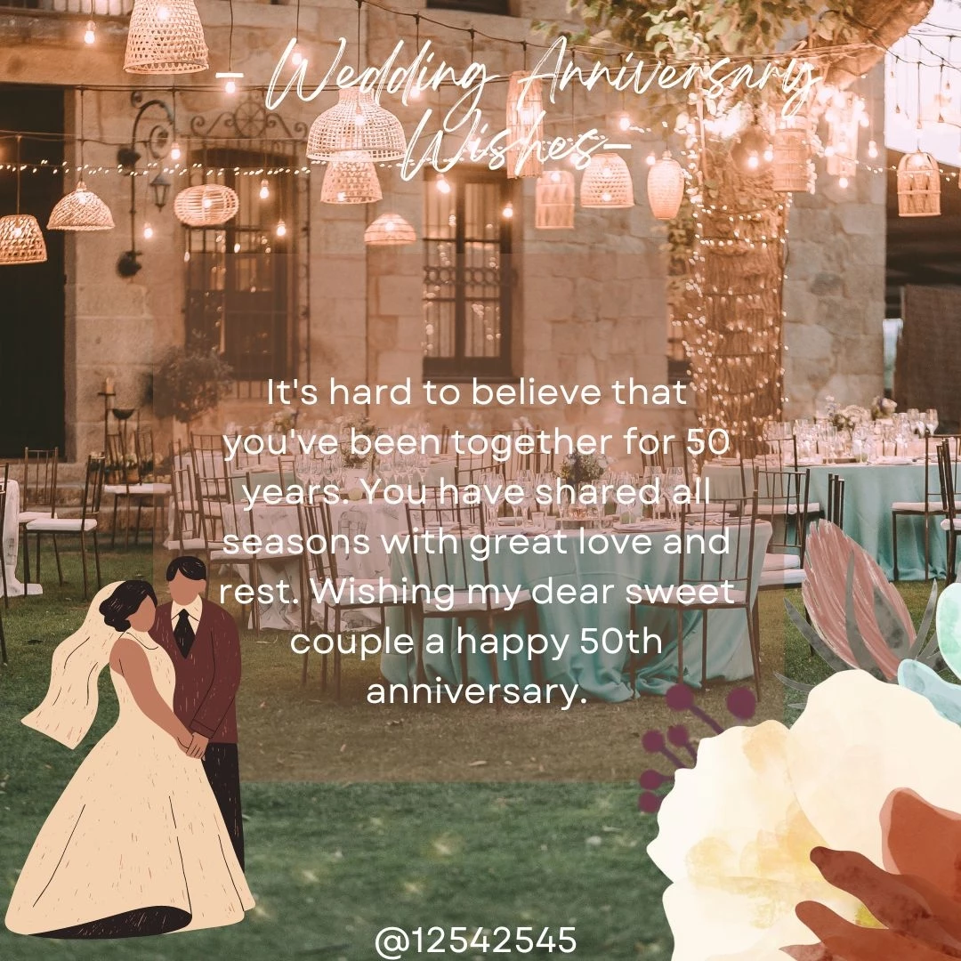 It's hard to believe that you've been together for 50 years. You have shared all seasons with great love and rest. Wishing my dear sweet couple a happy 50th anniversary.