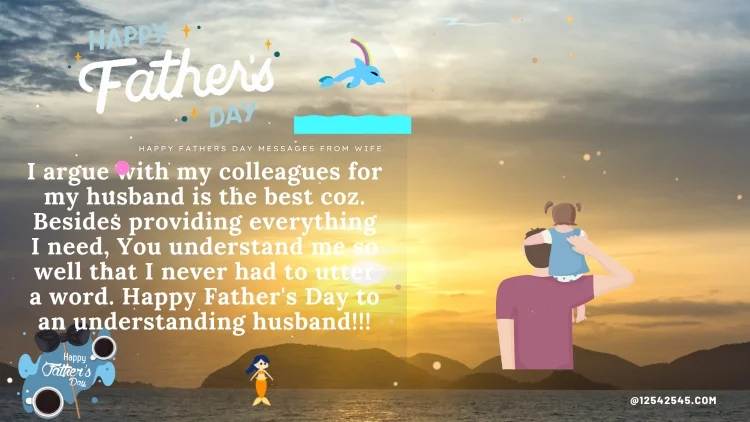 I argue with my colleagues for my husband is the best coz. Besides providing everything I need, You understand me so well that I never had to utter a word. Happy Father's Day to an understanding husband!!!